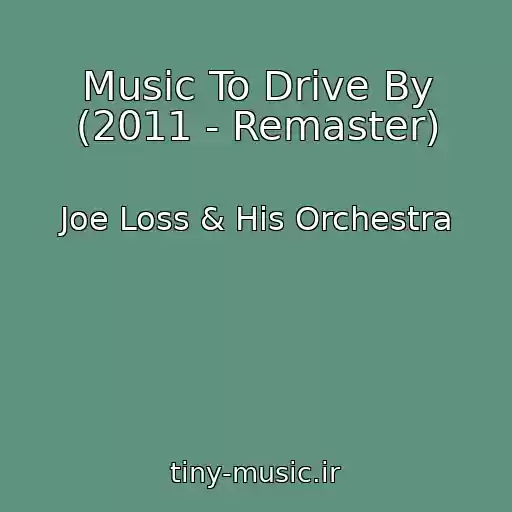کاور آهنگ Music To Drive By (2011 - Remaster) از Joe Loss & His Orchestra
