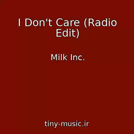 کاور آهنگ I Don't Care (Radio Edit) از Milk Inc.