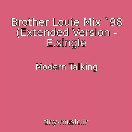 کاور آهنگ Brother Louie Mix `98 (Extended Version - E.single از Modern Talking