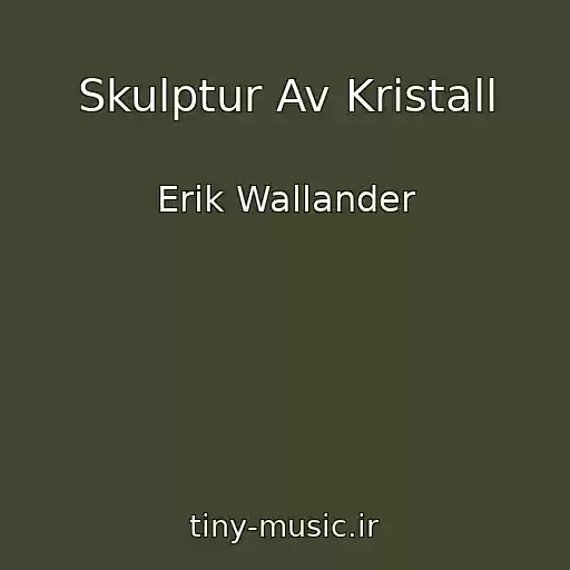 کاور آهنگ Skulptur Av Kristall از Erik Wallander