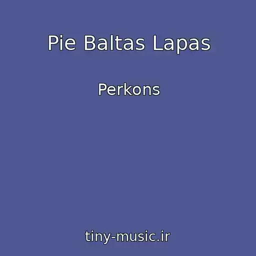 کاور آهنگ Pie Baltas Lapas از Perkons