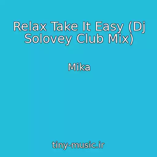 کاور آهنگ Relax Take It Easy (Dj Solovey Club Mix) از Mika