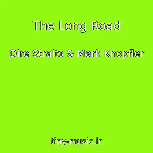 کاور آهنگ The Long Road از Dire Straits & Mark Knopfler