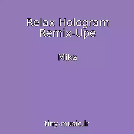 کاور آهنگ Relax Hologram Remix-Upe از Mika
