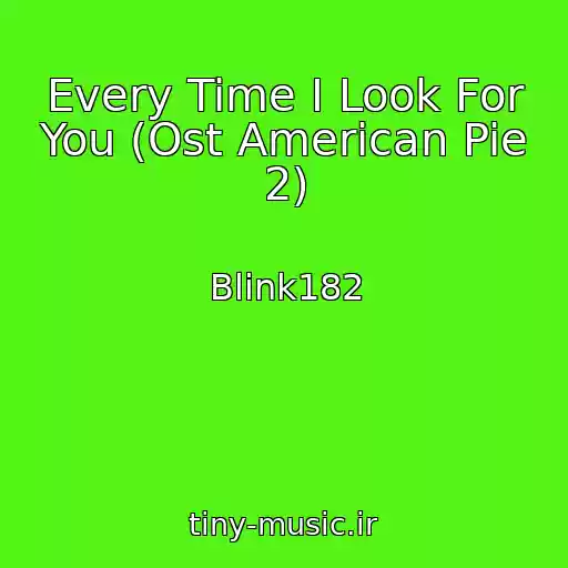 کاور آهنگ Every Time I Look For You (Ost American Pie 2) از Blink182
