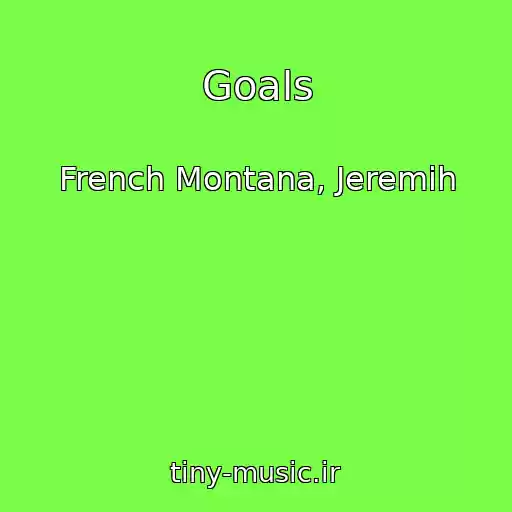 کاور آهنگ Goals از French Montana, Jeremih