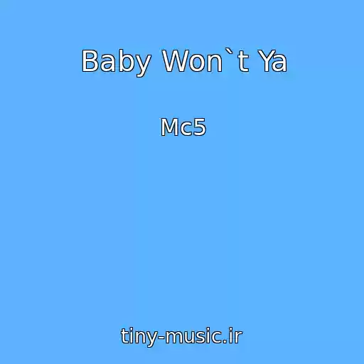 کاور آهنگ Baby Won`t Ya از Mc5