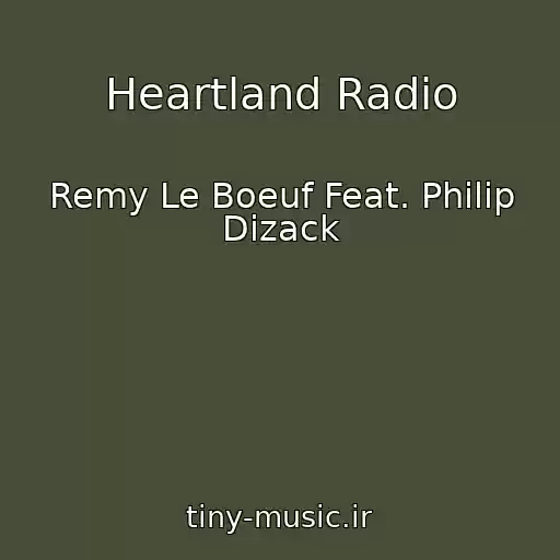 کاور آهنگ Heartland Radio از Remy Le Boeuf Feat. Philip Dizack