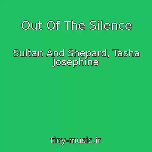 کاور آهنگ Out Of The Silence از Sultan And Shepard, Tasha Josephine