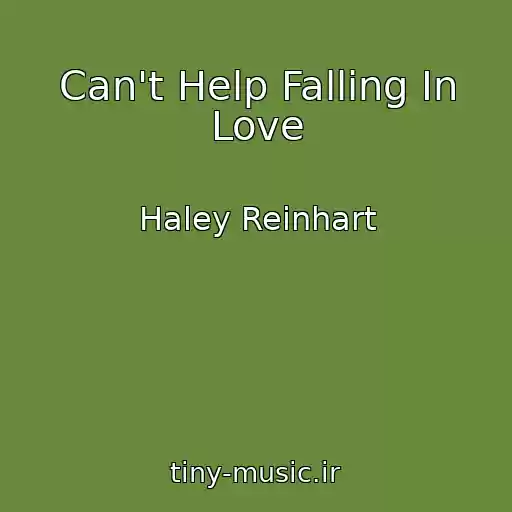 کاور آهنگ Can't Help Falling In Love از Haley Reinhart