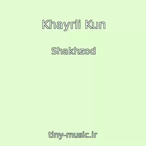 کاور آهنگ Khayrli Kun از Shakhzod