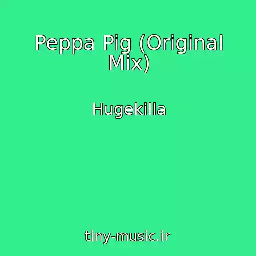 کاور آهنگ Peppa Pig (Original Mix) از Hugekilla