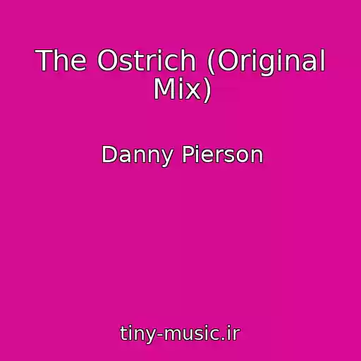 کاور آهنگ The Ostrich (Original Mix) از Danny Pierson