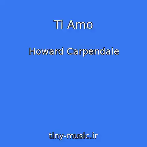 کاور آهنگ Ti Amo از Howard Carpendale