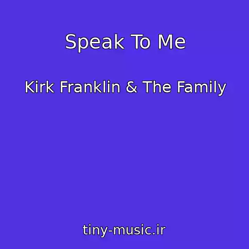 کاور آهنگ Speak To Me از Kirk Franklin & The Family