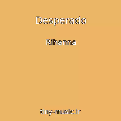 کاور آهنگ Desperado از Rihanna