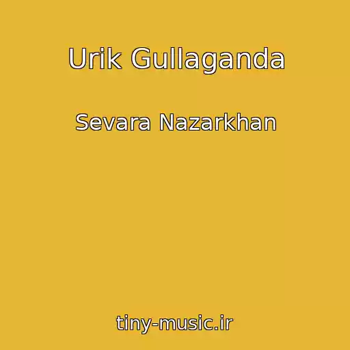 کاور آهنگ Urik Gullaganda از Sevara Nazarkhan