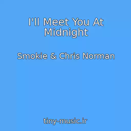 کاور آهنگ I'll Meet You At Midnight از Smokie & Chris Norman
