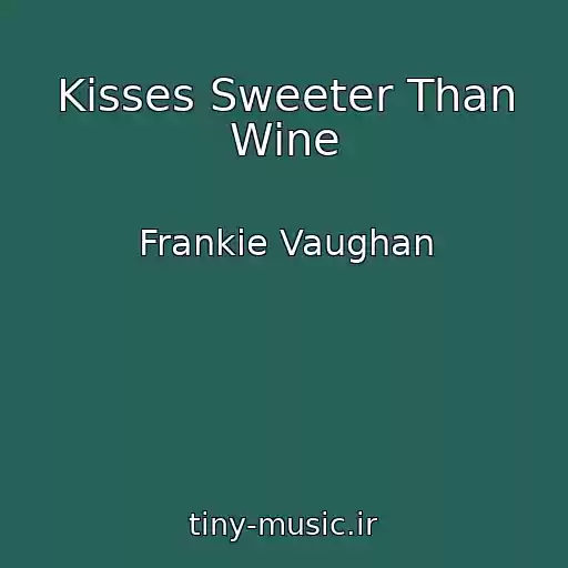 کاور آهنگ Kisses Sweeter Than Wine از Frankie Vaughan