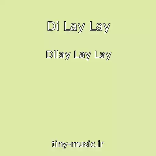 کاور آهنگ Di Lay Lay از Dilay Lay Lay