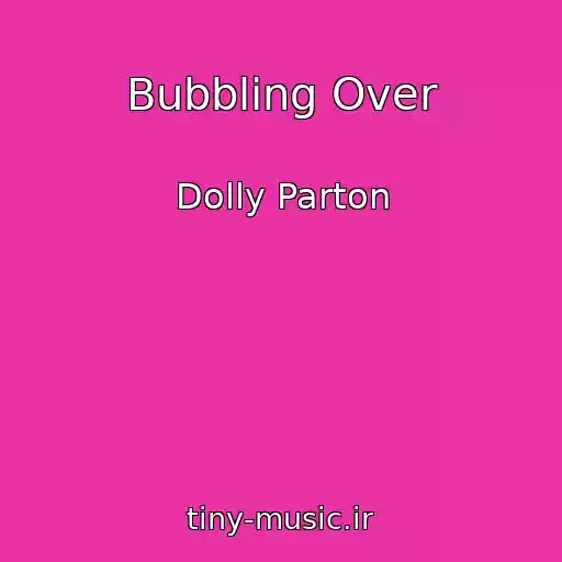 کاور آهنگ Bubbling Over از Dolly Parton