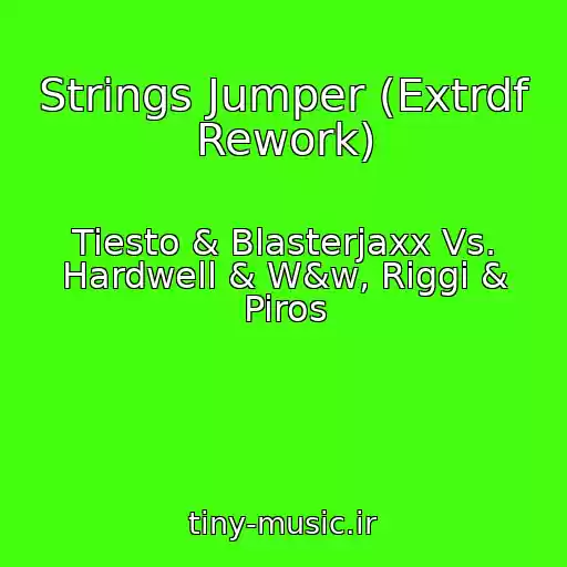 کاور آهنگ Strings Jumper (Extrdf Rework) از Tiesto & Blasterjaxx Vs. Hardwell & W&w, Riggi & Piros