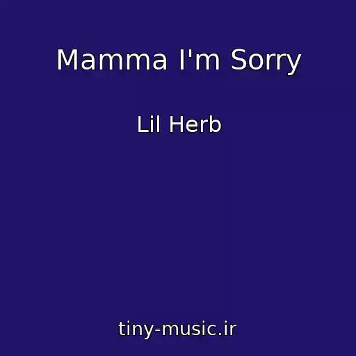 کاور آهنگ Mamma I'm Sorry از Lil Herb