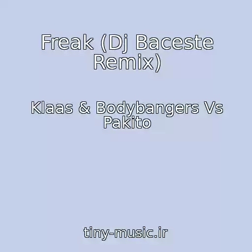 کاور آهنگ Freak (Dj Baceste Remix) از Klaas & Bodybangers Vs Pakito