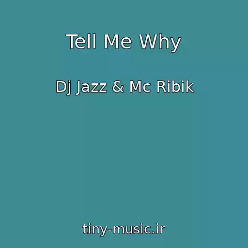 کاور آهنگ Tell Me Why از Dj Jazz & Mc Ribik