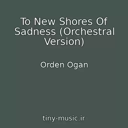 کاور آهنگ To New Shores Of Sadness (Orchestral Version) از Orden Ogan