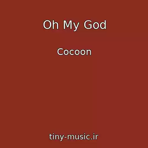 کاور آهنگ Oh My God از Cocoon