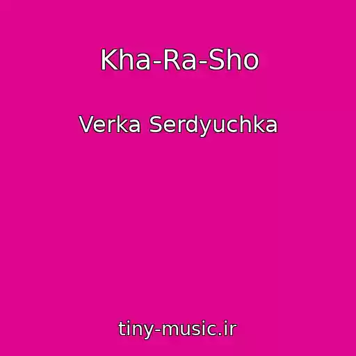 کاور آهنگ Kha-Ra-Sho از Verka Serdyuchka