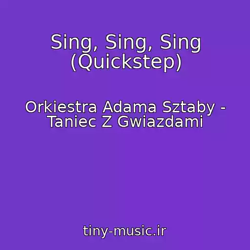 کاور آهنگ Sing, Sing, Sing (Quickstep) از Orkiestra Adama Sztaby - Taniec Z Gwiazdami