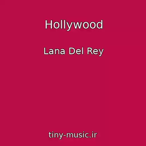 کاور آهنگ Hollywood از Lana Del Rey