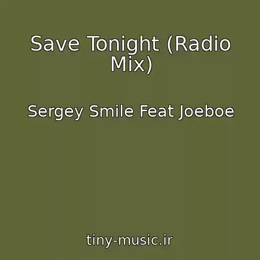کاور آهنگ Save Tonight (Radio Mix) از Sergey Smile Feat Joeboe