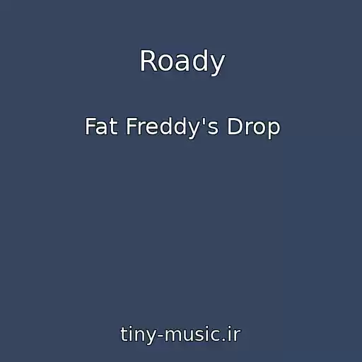 کاور آهنگ Roady از Fat Freddy's Drop