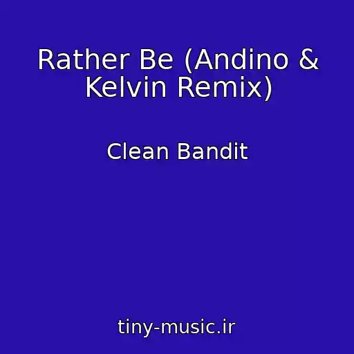 کاور آهنگ Rather Be (Andino & Kelvin Remix) از Clean Bandit
