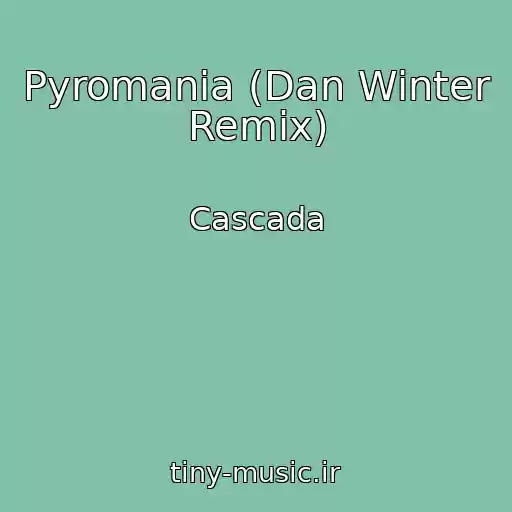 کاور آهنگ Pyromania (Dan Winter Remix) از Cascada