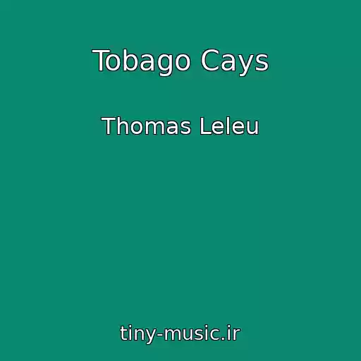 کاور آهنگ Tobago Cays از Thomas Leleu