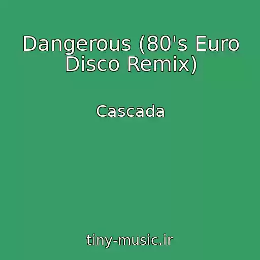 کاور آهنگ Dangerous (80's Euro Disco Remix) از Cascada