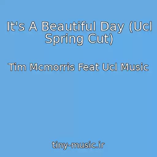 کاور آهنگ It's A Beautiful Day (Ucl Spring Cut) از Tim Mcmorris Feat Ucl Music