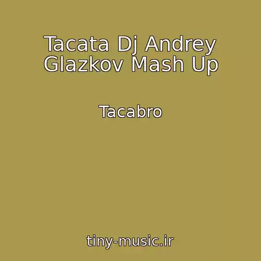 کاور آهنگ Tacata Dj Andrey Glazkov Mash Up از Tacabro