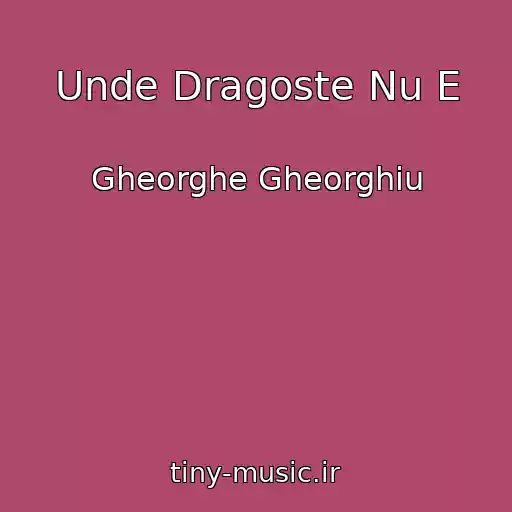 کاور آهنگ Unde Dragoste Nu E از Gheorghe Gheorghiu