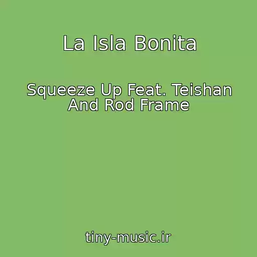 کاور آهنگ La Isla Bonita از Squeeze Up Feat. Teishan And Rod Frame