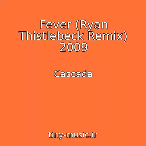 کاور آهنگ Fever (Ryan Thistlebeck Remix) 2009 از Cascada