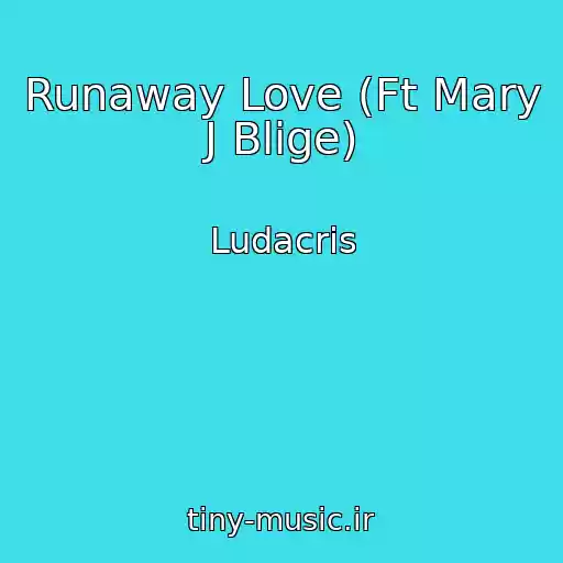 کاور آهنگ Runaway Love (Ft Mary J Blige) از Ludacris