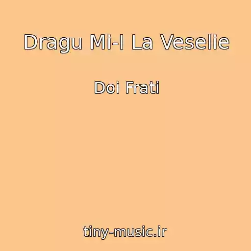 کاور آهنگ Dragu Mi-I La Veselie از Doi Frati