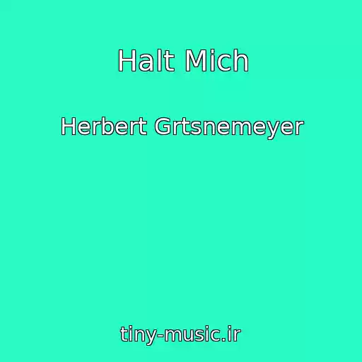کاور آهنگ Halt Mich از Herbert Grtsnemeyer