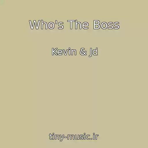 کاور آهنگ Who's The Boss از Kevin & Jd