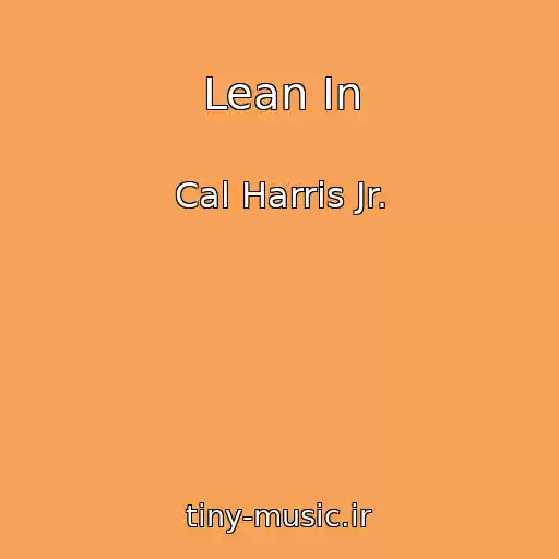 کاور آهنگ Lean In از Cal Harris Jr.